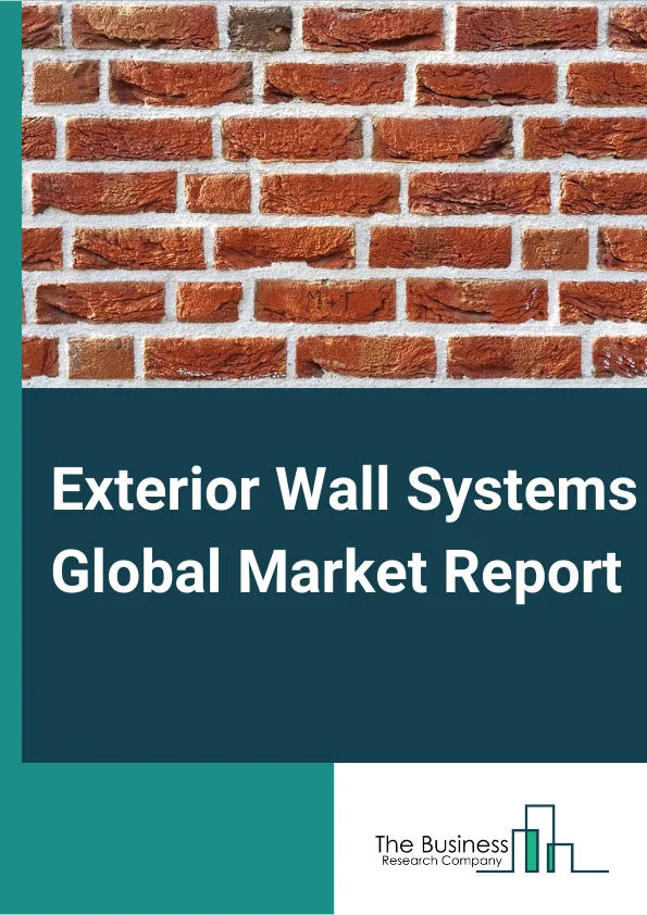 Exterior Wall Systems Market Report 2023