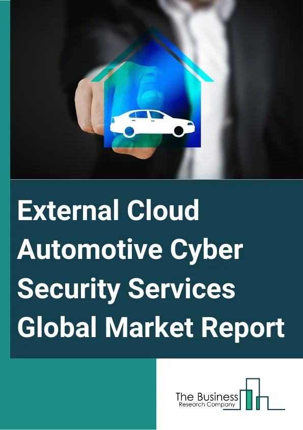 External Cloud Automotive Cyber Security Services Global Market Report 2025 – By Security (Endpoint Security, Application Security, Wireless Network Security), By Electric Vehicle Type (Battery Electric Vehicle, Hybrid Electric Vehicle, Plug-In Hybrid Electric Vehicle), By Vehicle Type (Passenger Car, Commercial Vehicle), By Application (Telematics System, Infotainment System, Powertrain System, Body Control And Comfort System, Communication System, ADAS And Safety System) – Market Size, Trends, And Global Forecast 2025-2034