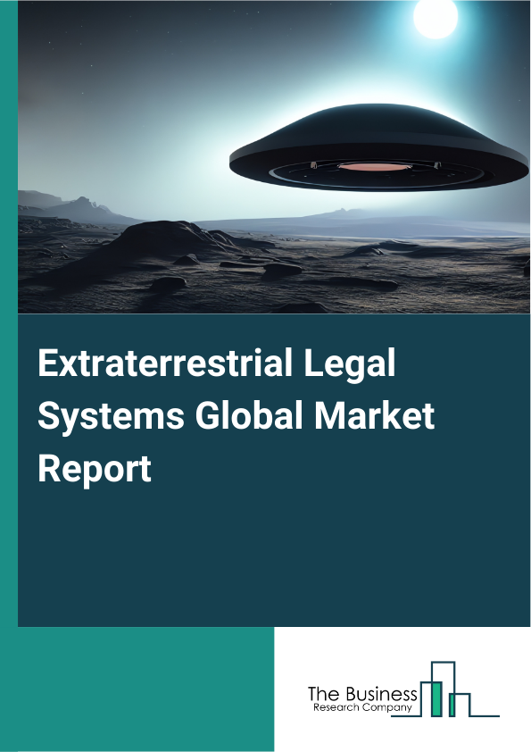 Global Extraterrestrial Legal Systems Market Report 2025
