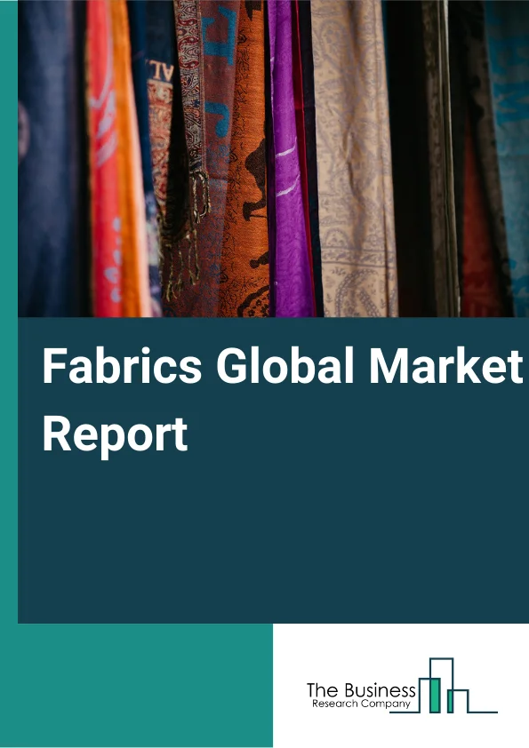Fabrics Global Market Report 2023 – By Type (Non Woven Fabrics, Knitted Fabrics, Broadwoven Fabrics, Narrow Fabric Mills and Schiffli Machine Embroidery), By Product (Cotton Fabric, Linen Fabric, Silk Fabric, Canvas Fabrics, Polycotton Fabric, Other Products), By Application (T shirts, Sportwear, Outdoor Clothing, Performance Wear) – Market Size, Trends, And Global Forecast 2023-2032