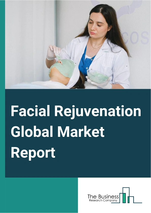 Facial Rejuvenation Global Market Report 2025 – By Product Type (Botulinum Toxin (BOTOX), Soft Tissue Fillers, Micro Abrasion Equipment, Chemical Peels, Topical Skin Care Products, Skin Rejuvenation Devices), By Mode Of ...