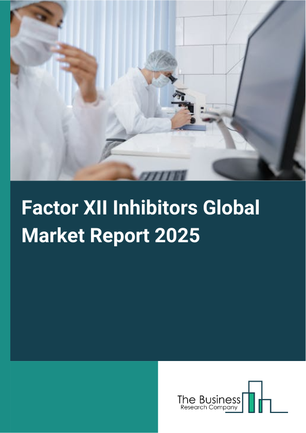 Global Factor XII Inhibitors Market Report 2025