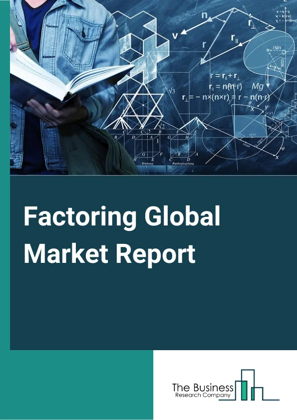 Factoring Global Market Report 2023 