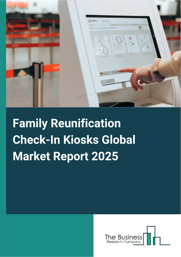 Global Family Reunification Check_In Kiosks Market Report 2025