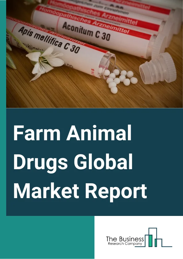 Farm Animal Drugs Global Market Report 2023