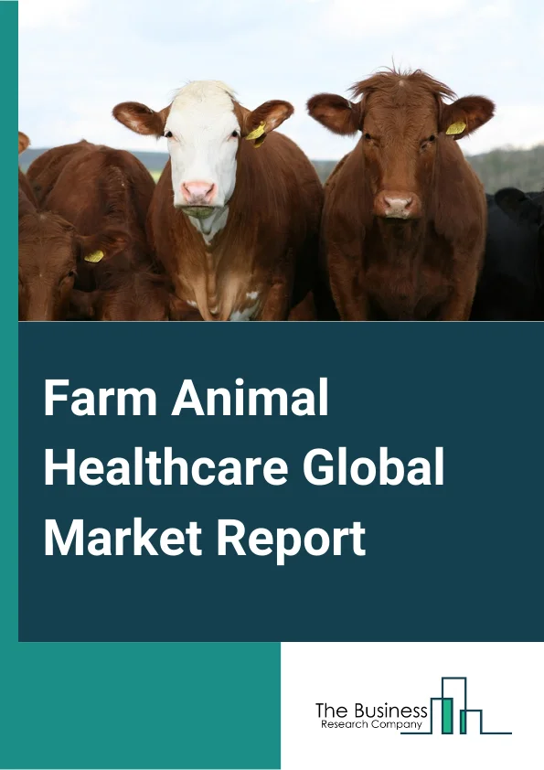Farm Animal Healthcare Global Market Report 2023 – By Product (Vaccines, Parasiticides, Anti Infectives, Medical Feed Additives, Other Products), By Application (Cattle, Swine, Poultry, Fish, Sheep), By End User (Reference Laboratories, Point of care Testing or In House Testing, Veterinary Hospitals and Clinics, Other End Users) – Market Size, Trends, And Global Forecast 2023-2032