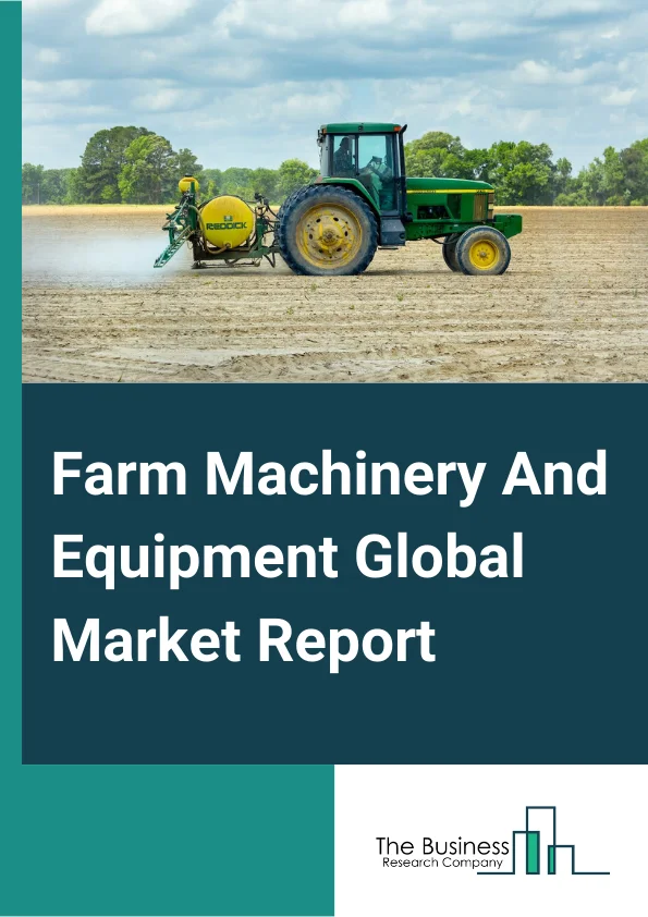 Farm Machinery And Equipment Global Market Report 2023 – By Type (Cultivator, Rotator, Chisel Plow, Harvester, Roller, Field Sprayer And Spreader, Irrigation System, Livestock Equipment, Tractors, Other Types), By Capacity (Small, Medium, Large), By Operation (Manual, Semi Autonomous, Fully Autonomous), By Application (Spraying, Water Supply And Conservation, Cultivation, Harvesting, Seeding, Weeding, Livestock Farming, Other Applications) – Market Size, Trends, And Global Forecast 2023-2032
