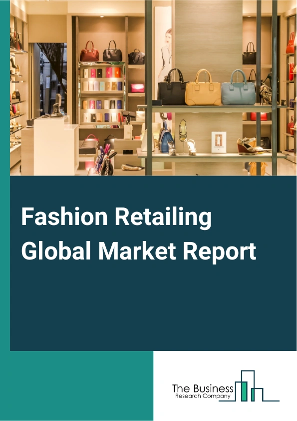 Global Fashion Retailing Market Report 2025