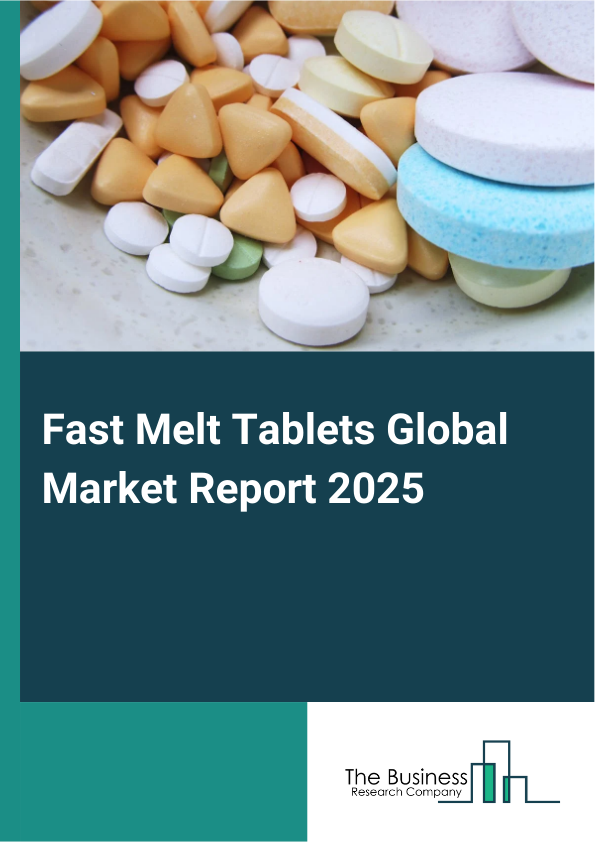 Global Fast Melt Tablets Market Report 2025