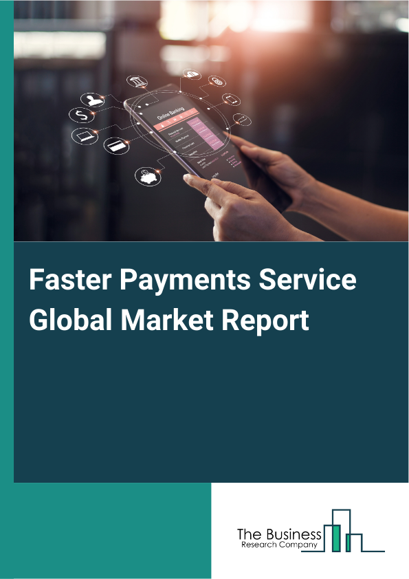 Global Faster Payments Service Market Report 2025