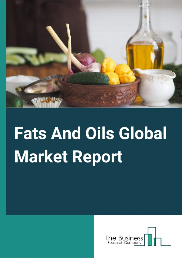 Fats And Oils Global Market Report 2025 – By Type (Fats, Oils), By Product Type (Palm Oil, Sunflower Oil, Olive Oil, Soybean Oil, Rapeseed Oil, Other Product Types), By Source (Plants, Animals), By Distribution Channel (Supermarkets/Hypermarkets, Convenience Stores, E-Commerce, Other Distribution Channels), By Application (Food And Beverages, Personal Care, Pharmaceutical, Animal Feed, Other Applications) – Market Size, Trends, And Global Forecast 2025-2034
