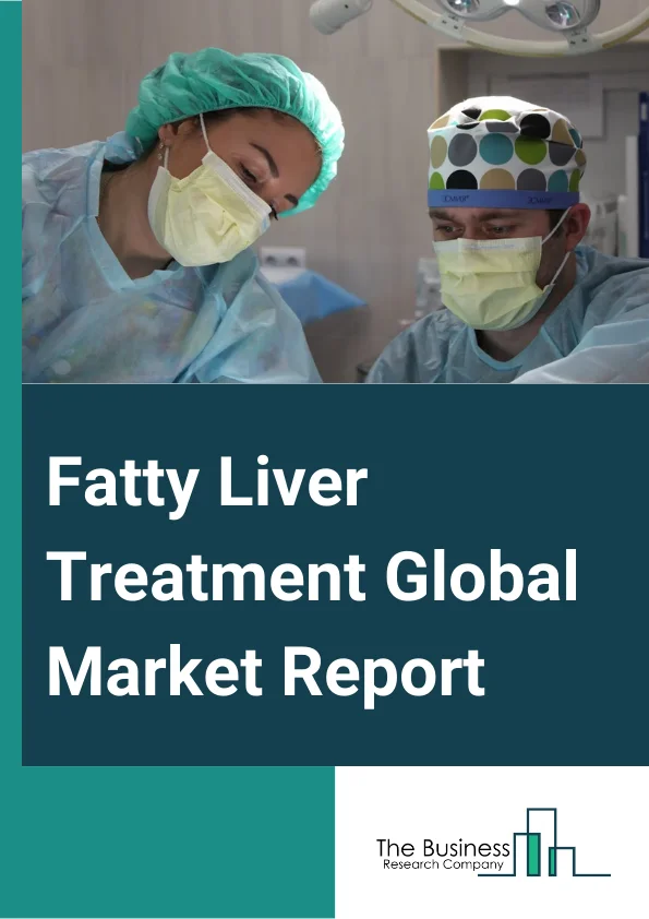 Fatty Liver Treatment Global Market Report 2024 – By Treatment Type (Anti-Rejection Drugs Or Immunosuppressants, Chemotherapy Drugs, Targeted Therapy, Vaccines, Anti-Viral Drugs), By Disease Type (Hepatitis, Liver Cancer, Non-Alcoholic Fatty Liver Disease, Other Diseases), By End User (Hospitals, Ambulatory Surgery Centers, Other End Users) – Market Size, Trends, And Global Forecast 2024-2033