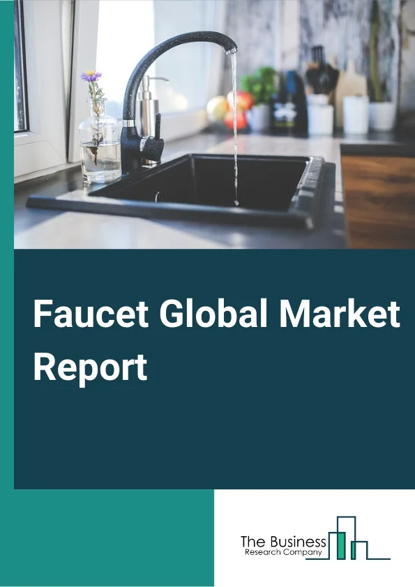 Faucet Global Market Report 2023 – By Product Type (Electronic, Manual), By Material (Metal, Plastics), By Technology (Cartridge, Compression, Ceramic Disc, Ball), By Application (Bathroom, Kitchen, Other Applications), By End User (Residential, Commercial) – Market Size, Trends, And Global Forecast 2023-2032