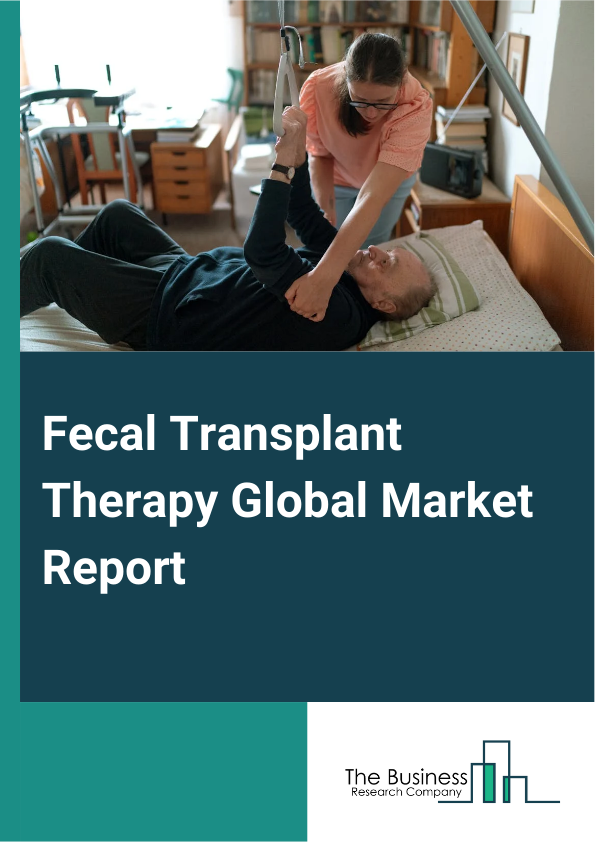 Global Fecal Transplant Therapy Market Report 2025