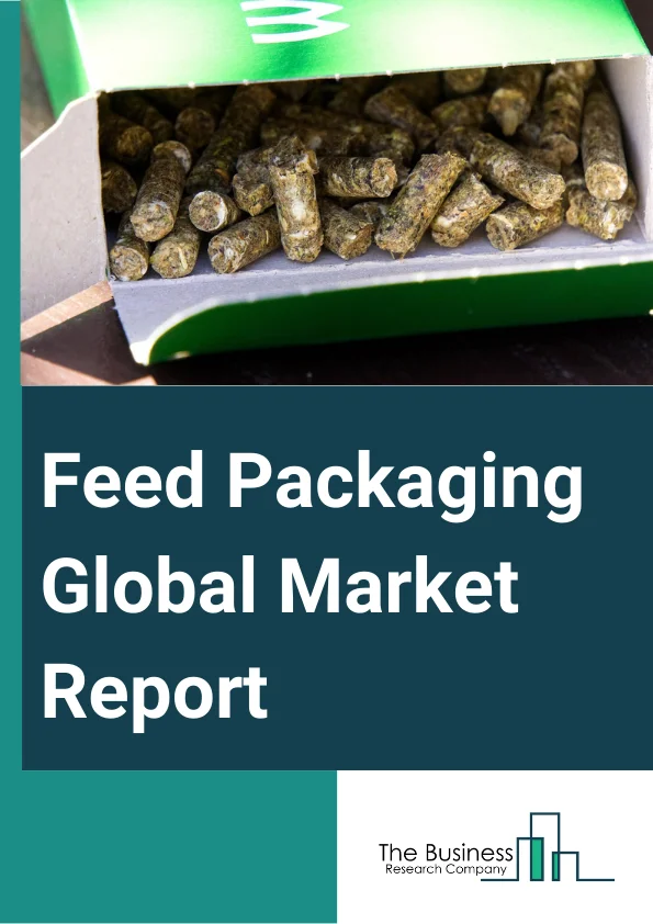 Feed Packaging Global Market Report 2024 – By Type (Flexible Packaging, Rigid Packaging), By Feed Type (Dry, Wet, Pet Treats, Chilled And Frozen, Other Feed Types), By Material (Plastic, Polyethylene, Low-Density Polyethylene (LDPE), High-Density Polyethylene (HDPE), Polypropylene (PP), Paper, Jute, Metal), By Application (Poultry Feed, Ruminants Feed, Swine Feed, Aquatic Animals Feed, Other Applications) – Market Size, Trends, And Global Forecast 2024-2033