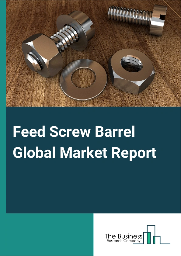 Global Feed Screw Barrel Market Report 2025