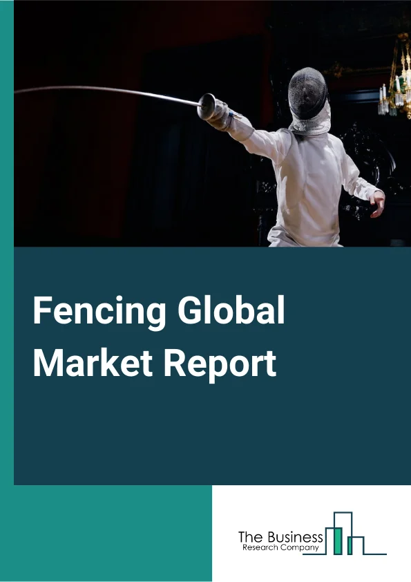 Global Fencing Market Report 2024 