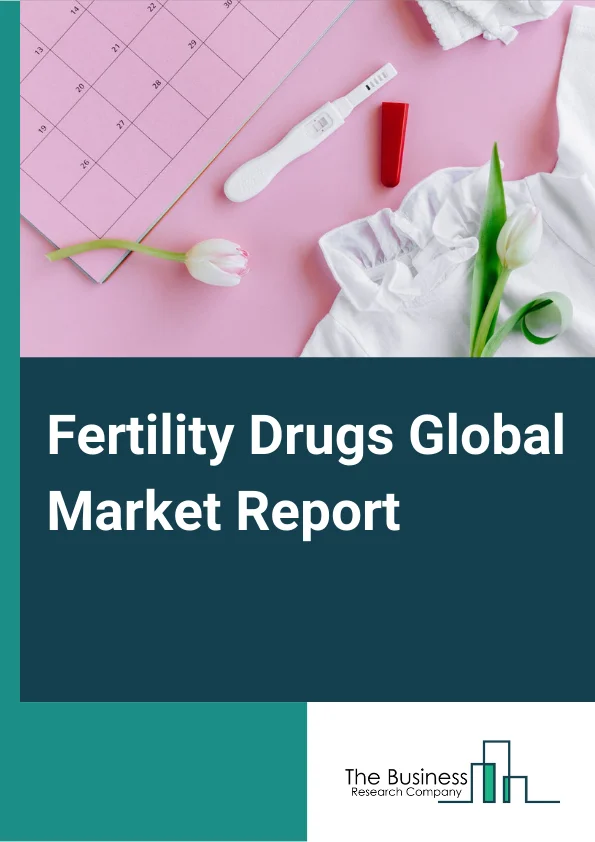 Fertility Drugs Global Market Report 2024 –  By Type Of Drug (Prescription Fertility Drugs, Over-The-Counter Fertility drugs, By Route of Administration (Oral, Intravenous, Subcutaneous, Intramuscular), By Distribution Channel (Hospital Pharmacies, Retail Pharmacies, Online Pharmacies) – Market Size, Trends, And Global Forecast 2024-2033