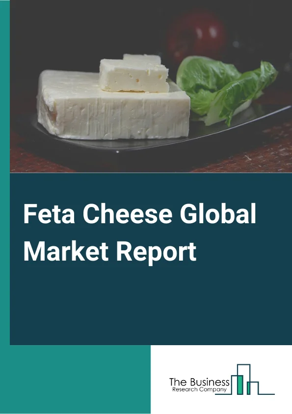 Global Feta Cheese Market Report 2024