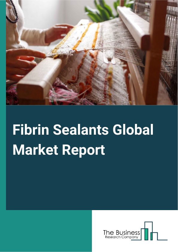 Global Fibrin Sealants Market Report 2025
