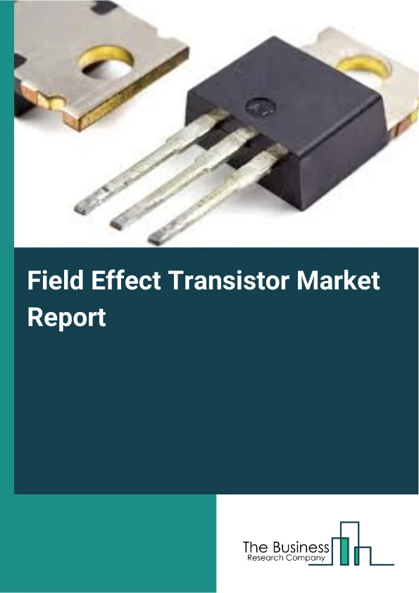 Field Effect Transistor Market Report Infographic Image
