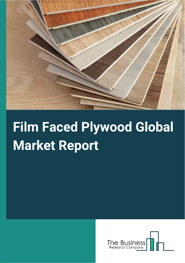 Global Film Faced Plywood Market Report 2025
