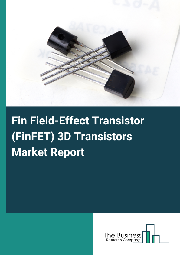 Fin Field-Effect Transistor (FinFET) 3D Transistors Market Report Infographic Image