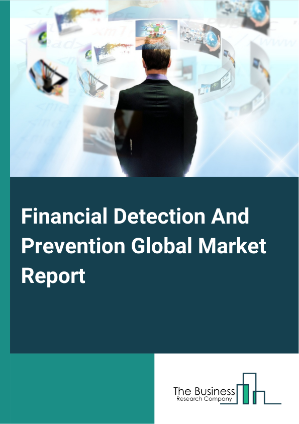 Global Financial Detection And Prevention Market Report 2025