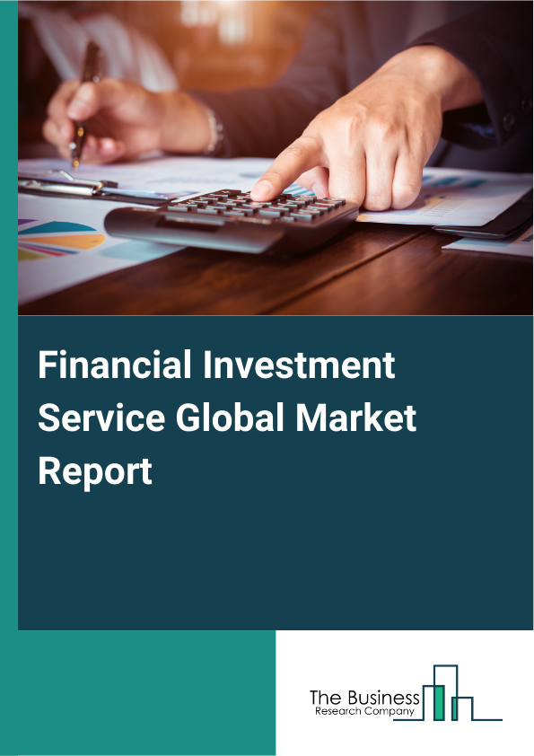 Global Financial Investment Service Market Report 2025