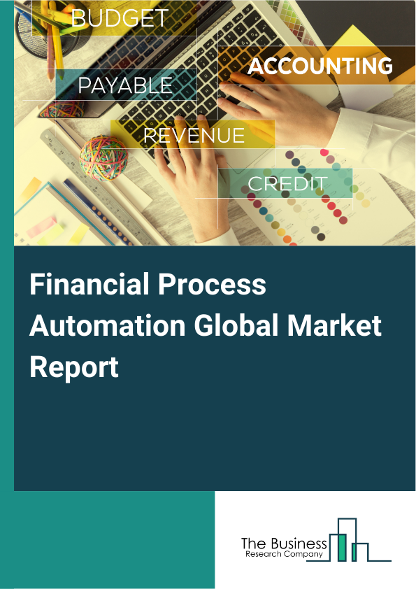 Global Financial Process Automation Market Report 2025