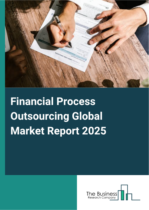 Global Financial Process Outsourcing Market Report 2025