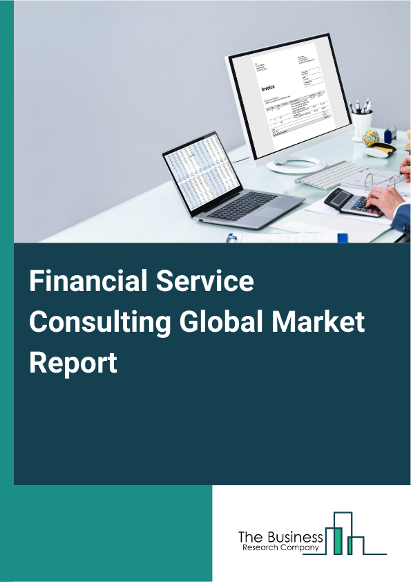 Global Financial Service Consulting Market Report 2025