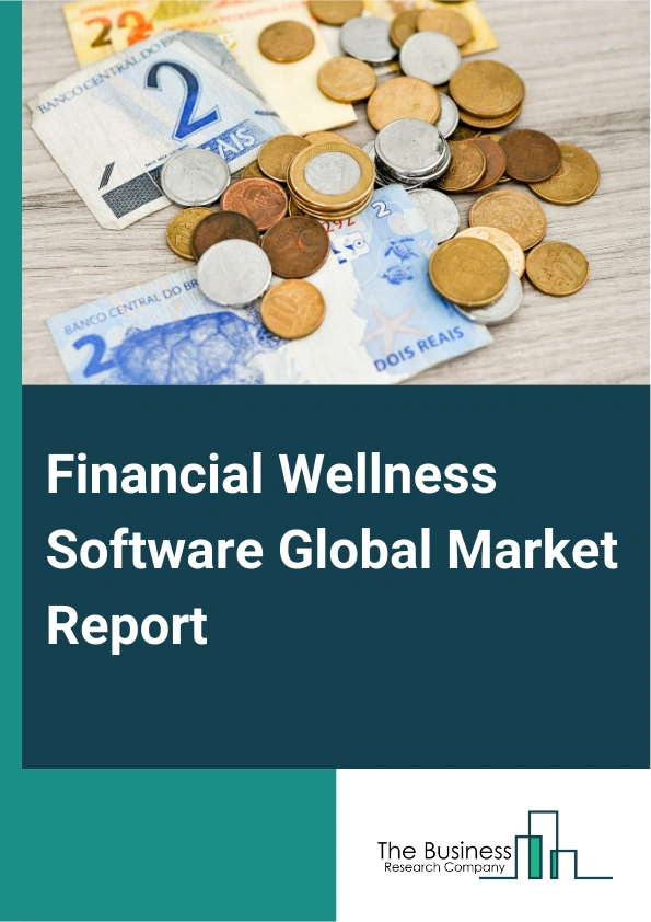 Financial Wellness Software Global Market Report 2025 – By Type (On Premise, Cloud-Based, Web-Based), By Application (Small Business, Midsize Enterprise, Large Enterprise, Other Application), By End Use (Corporate, Insti...
