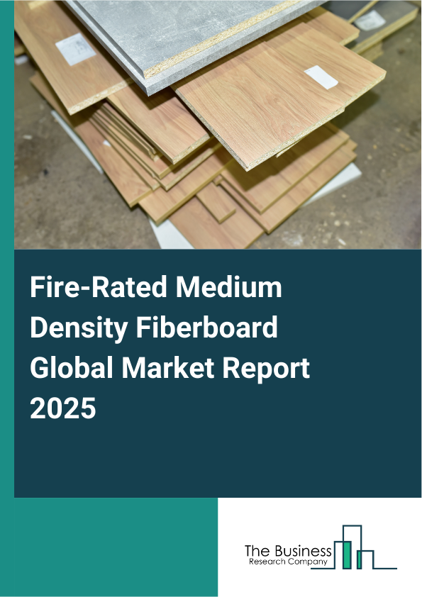 Global Fire-Rated Medium Density Fiberboard Market Report 2025