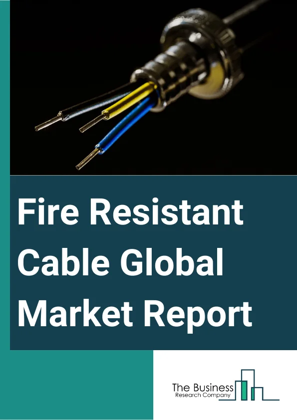 Fire-Resistant Cable Global Market Report 2025 – By Insulation Material (Ethylene Propylene Rubber-Insulated (EPR), Low Smoke Zero Halogen (LSZH), Polyvinyl Chloride (PVC), Cross Linked Poly Ethylene (XLPE), Other Types), By Voltage (15kV, 16-30 KV, >30KV), By End-Use Industry (Automotive And Transportation, Building And Construction, Energy, Manufacturing, Other End-Use Industries) – Market Size, Trends, And Global Forecast 2025-2034