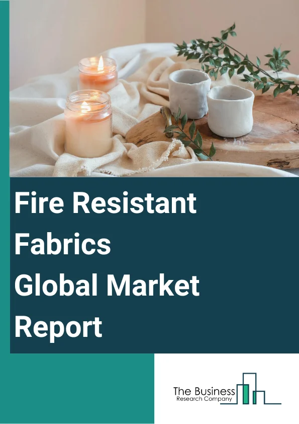 Fire Resistant Fabrics Global Market Report 2025 – By Type (Apparel, Non-Apparel), By Materials (Cotton, Nylon, Aramid, Polyesters, Other Materials), By Processing (Woven, Non-Woven, Knitted), By Application (Protective Wear, Upholstery, Tents And Coverings, Curtains And Drapes, Other Applications), By End-User (Industrial, Defense And Public Safety Services, Transport) – Market Size, Trends, And Global Forecast 2025-2034