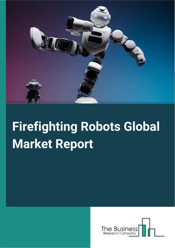 Global Firefighting Robots Market Report 2025