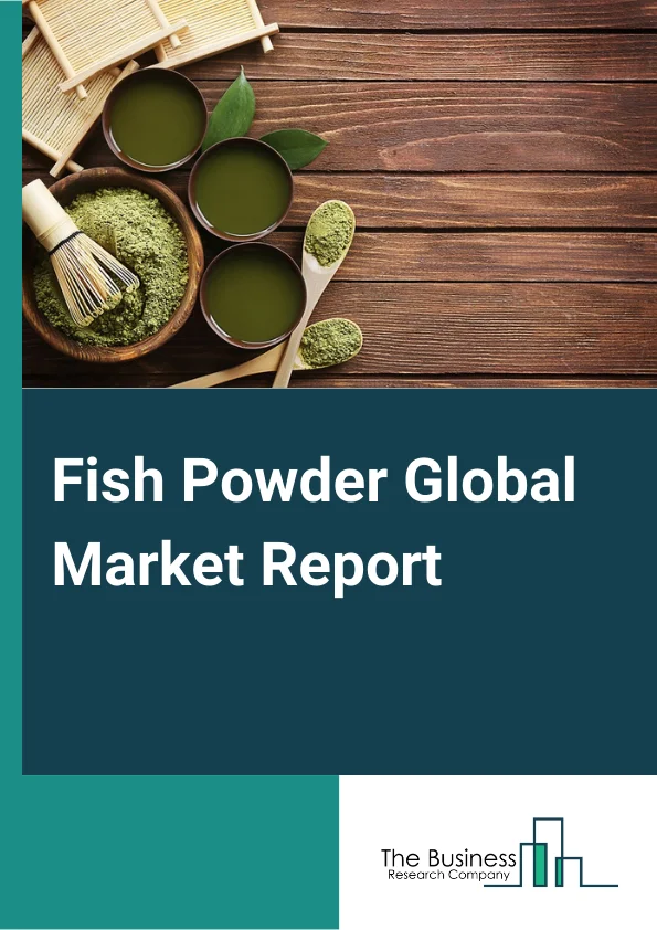 Fish Powder Global Market Report 2023 – By Source (Whole Fish, By-Product), By End-User (Foodand Beverages, Sports Nutrition and Dietary Supplements, Cosmetics and Personal Care, Pharmaceuticals, Animal Feed, Fertilizer), By Type (Steam Dried (SD) Fish Powder, Flame Dried (FD) Fish Powder), By Distribution Channel (B2B, B2C), By Application (Swine, Poultry, Aquaculture, Other Applications) – Market Size, Trends, And Global Forecast 2023-2032