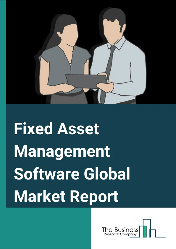 Fixed Asset Management Software Global Market Report 2025 – By Component( Software, Services), By Deployment Type( On-Premises, Cloud ), By Organization Size( Large enterprises, Small- & medium-sized enterprises), By End Users( Energy and utilities, Manufacturing, IT, Telecom and media, Transportation and logistics, Healthcare and life science, Others end users (BFSI, retail, and government)) – Market Size, Trends, And Global Forecast 2025-2034