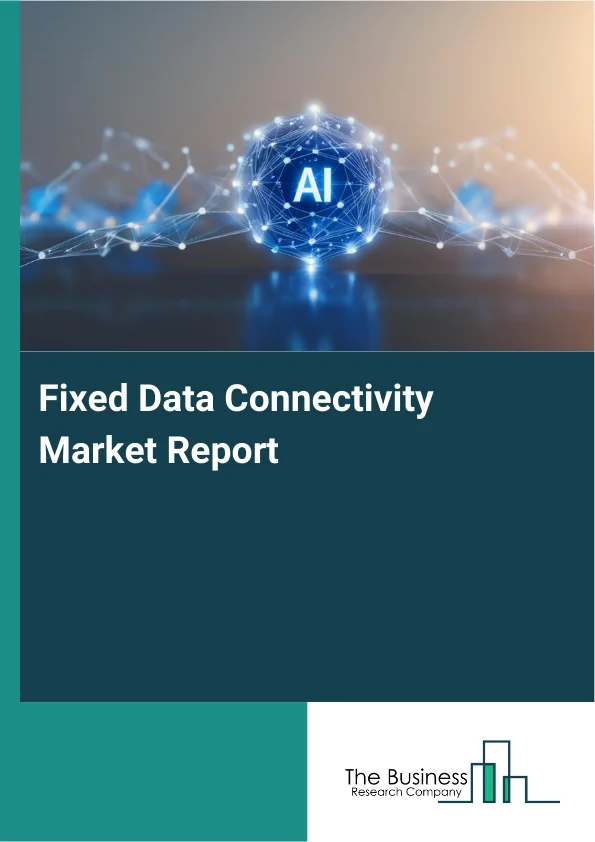 Fixed Data Connectivity Market Report Infographic Image