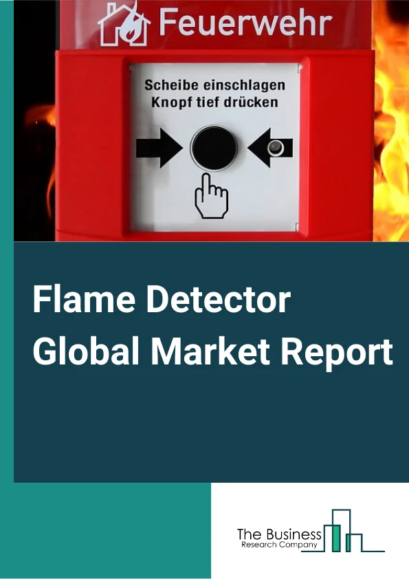 Global Flame Detector Market Report 2024