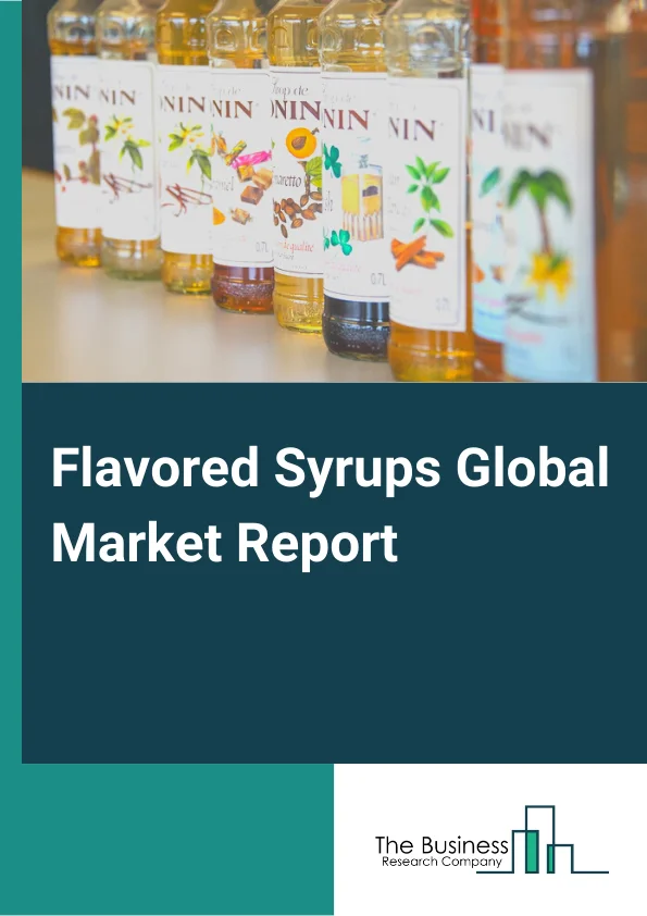 Global Flavored Syrups Market Report 2024