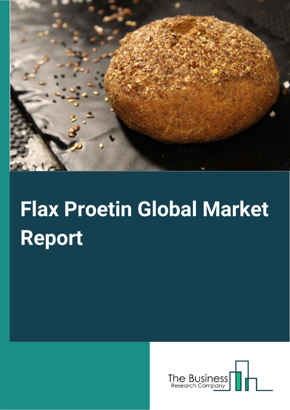 Global Flax Proetin Market Report 2025