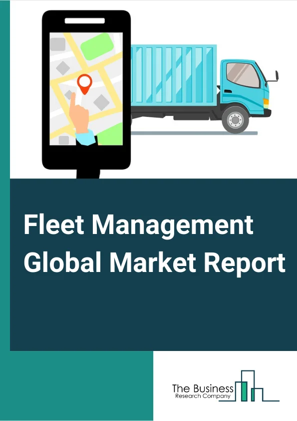 Fleet Management Global Market Report 2023 – By Component (Solutions, Services), By Vehicle Type (Heavy Commercial Vehicle, Light Commercial Vehicle, Aircraft, Railway, Watercraft), By Industry (Retail, Government, Transportation And Logistics, Automotive, Other Industries), By Communication Technology (GNSS (Satellite), Cellular System), By Deployment Type (On Premises, Cloud) – Market Size, Trends, And Global Forecast 2023-2032