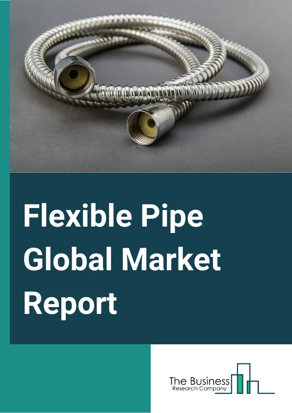 Flexible Pipe Global Market Report 2024 – By Raw Material (High-density Polyethylene, Polyamides, Polyvinylidene Fluoride, Other Raw Materials), By Application (Offshore, On shore), By End Use Industry (Oil and Gas, Water Treatment Plants, Chemical and Petrochemicals, Mining, Pharmaceuticals, Food and Beverages, Other End-Use Industries) – Market Size, Trends, And Global Forecast 2024-2033