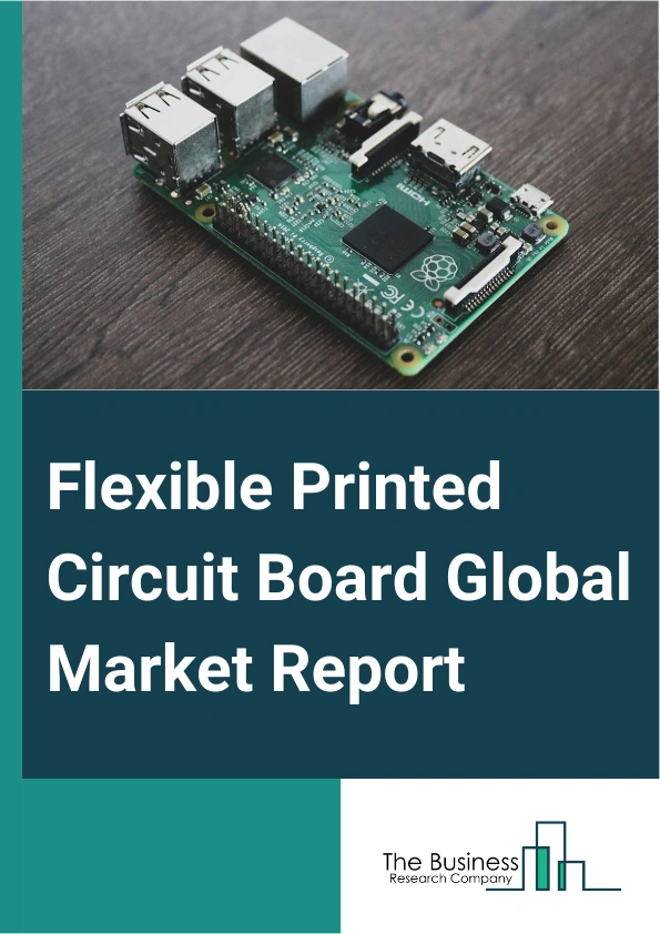 Flexible Printed Circuit Board Global Market Report 2025 – By Type (Single-Sided FPCBs, Double-Sided FPCBs, Multilayer FPCBs, Rigid-Flex FPCBs, Other Types), By Laminate (FR-4Polyamide, Composite Epoxy Material Grade-1, Paper, Other Laminates), By End User (Industrial Electronics, Aerospace And Defense, Information Technology And Telecom, Automotive, Consumer Electronics, Other End Users) – Market Size, Trends, And Global Forecast 2025-2034