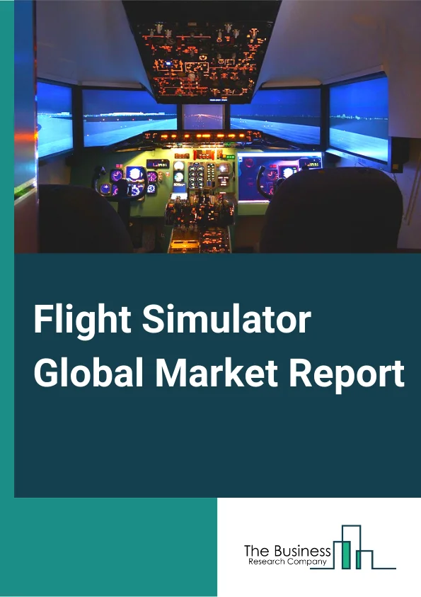Flight Simulator Global Market Report 2023 – By Simulator Type (Virtual Simulation, Live Simulation), By Platform (Commercial Aerospace, Military Aerospace), By Aircraft Type (Rotary Wing Aircraft, Fixed Wing Aircraft, UAV) – Market Size, Trends, And Global Forecast 2023-2032