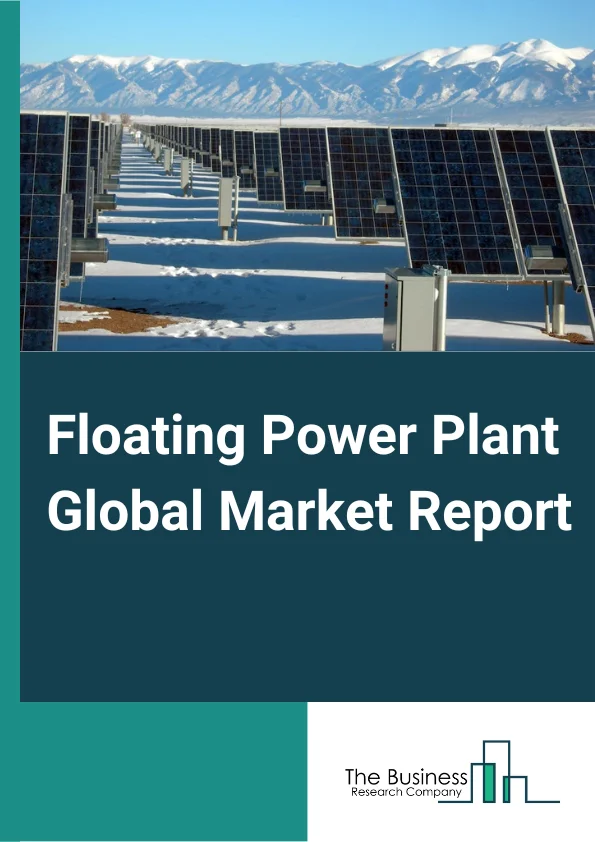 Floating Power Plant  Global Market Report 2023 – By Type (Floating Solar Power, Floating Wind, Floating Wind and Wave Power, Floating Nuclear Power, Other Types), By Type of Power Source (Non-Renewable Power Sources, Renewable Power Sources), By Capacity (1 MW–5 MW, 5.1 MW–20 MW, 20.1 MW–100 MW, 100.1 MW–250 MW, Above 250 MW) – Market Size, Trends, And Global Forecast 2023-2032