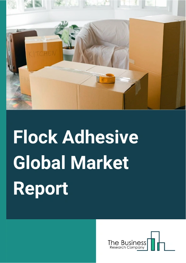 Flock Adhesive Global Market Report 2025 – By Flock Type (Nylon Flock, Polyester Flock, Cotton Flock, Rayon Flock, Other Flock Type), By Source (Waterborne, Solvent Borne), By Resin (Acrylic, Polyurethane, Epoxy resin, Other Resin Types), By Application (Automotive, Textile, Printing, Paper And Packaging, Other Application) – Market Size, Trends, And Global Forecast 2025-2034