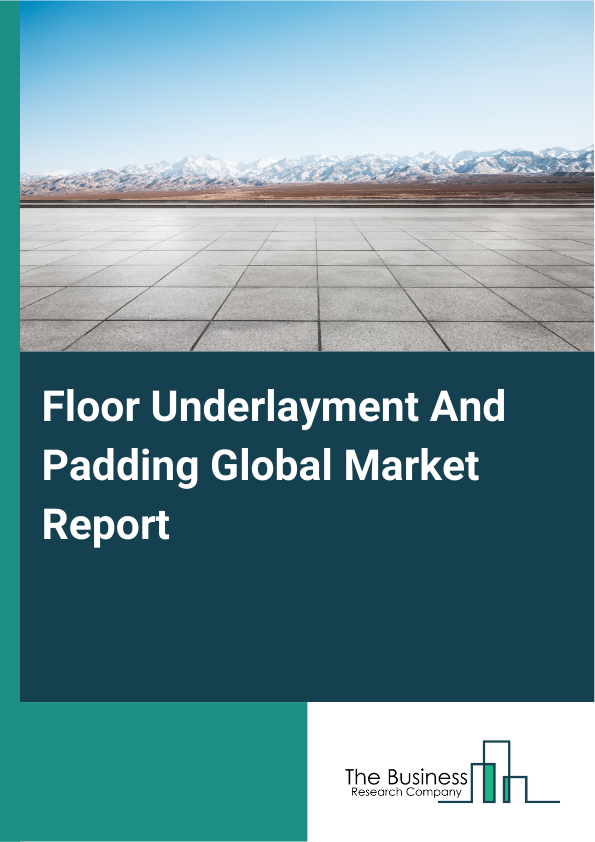 Global Floor Underlayment And Padding Market Report 2025